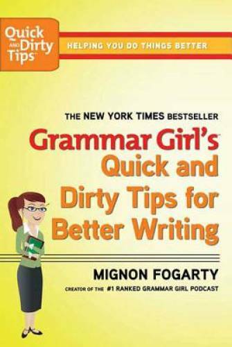 Grammar Girl’s Quick and Dirty Tips for Better Writing (Quick & – VERY GOOD