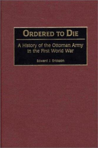 Ordered to Die: A History of the Ottoman Army in the First World War (Contributi
