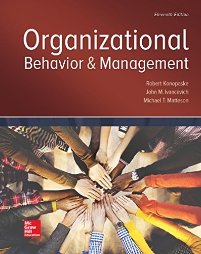 ORGANIZATIONAL BEHAVIOR AND MANAGEMENT By Robert Konopaske & Michael T Matteson