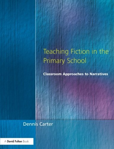 Teaching Fiction in the Primary School: Classroom Approaches to