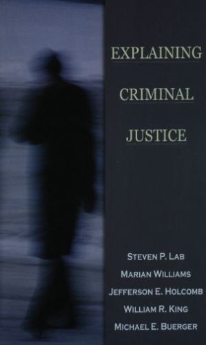 Explaining Criminal Justice, Paperback by Lab, Steven P.; Williams, Marian; H…
