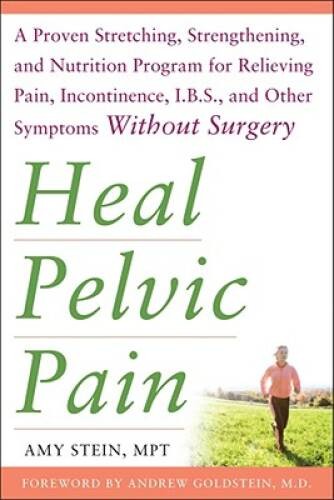 Heal Pelvic Pain: The Proven Stretching, Strengthening, and Nutritio – VERY GOOD