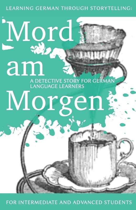 Learning German through Storytelling: Mord Am Morgen – a detective story for…