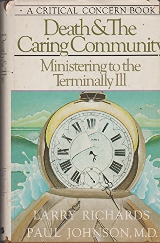 DEATH & THE CARING COMMUNITY: MINISTERING TO THE By Larry Richards – Hardcover