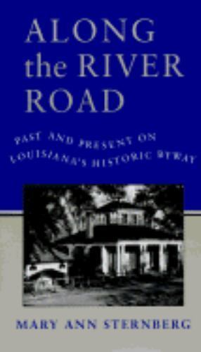 Along the River Road: Past and Present on Louisiana’s Historic Byway