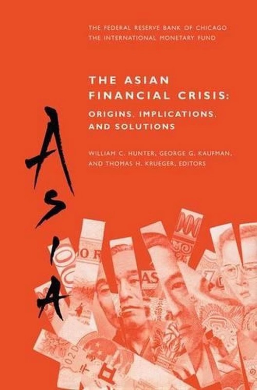 The Asian Financial Crisis: Origins, Implications, and Solutions William Hunter,