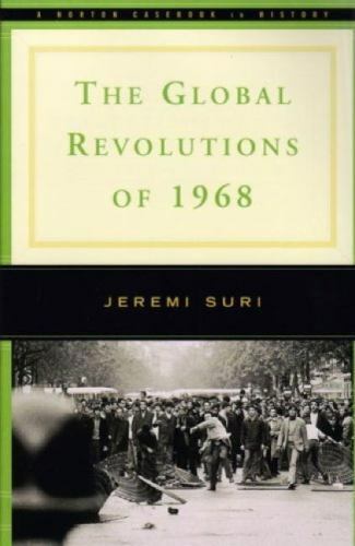 The Global Revolutions of 1968 by Suri, Jeremi