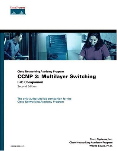 CCNP 3: MULTILAYER SWITCHING LAB COMPANION (CISCO By Cisco Systems Inc. & Wayne