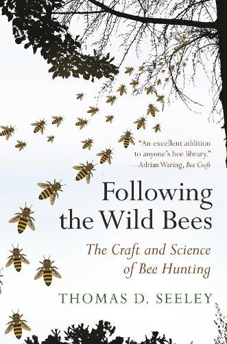 Thomas D. Seeley Following the Wild Bees (Paperback)