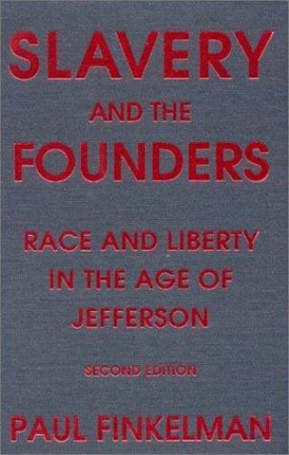 Slavery and the Founders: Race and Liberty in the Age of Jefferson by Finkelman,