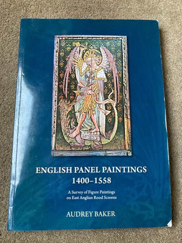 English Panel Paintings 1400 – 1558: East Anglian Rood-screens by Audrey M Baker