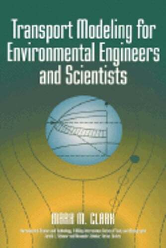 Transport Modeling for Environmental Engineers and Scientists by Mark M Clark
