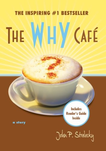 The Why Cafe by John Strelecky