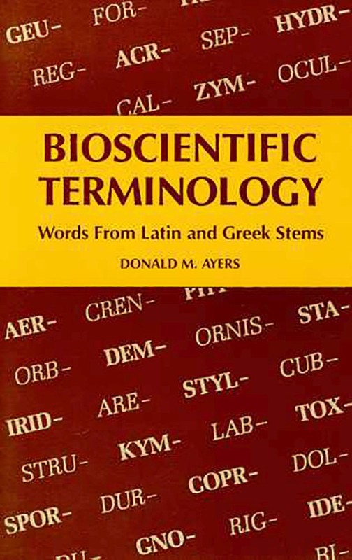 Bioscientific Terminology : words from Latin and Greek stems – paperback Aye…