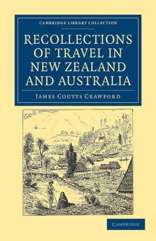 Recollections of Travel in New Zealand and Australia by James Coutts Crawford (E