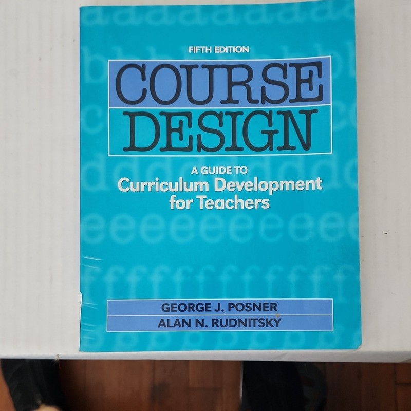 Course Design Curriculum Development for Teachers 5th Ed PB Posner & Rudnitsky