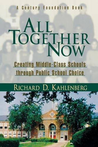 All Together Now: Creating Middle-Class Schools through Public School Choice by