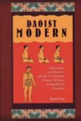 Daoist Modern: Innovation, Lay Practice, and the Community of Inner Alchemy in
