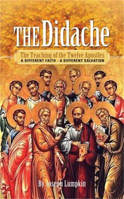 The Didache: The Teaching of the Twelve Apostles: A Different Faith – A Differen