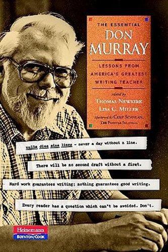 The Essential Don Murray: Lessons from America’s Greatest Writing Teacher: New