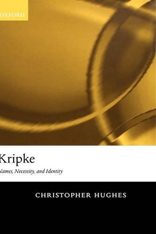 Kripke: Names, Necessity, and Identity by Christopher Hughes (English) Hardcover