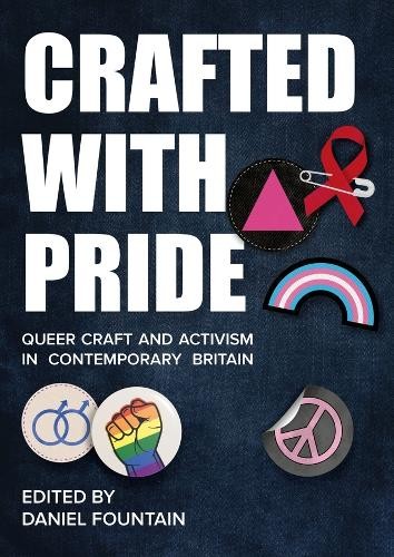 Crafted with Pride: Queer Craft and Activism in Cont…