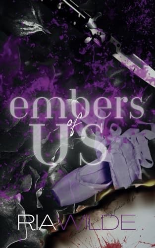 Embers of Us: A Standalone Dark Romance (Burn For Me) by Ria Wilde