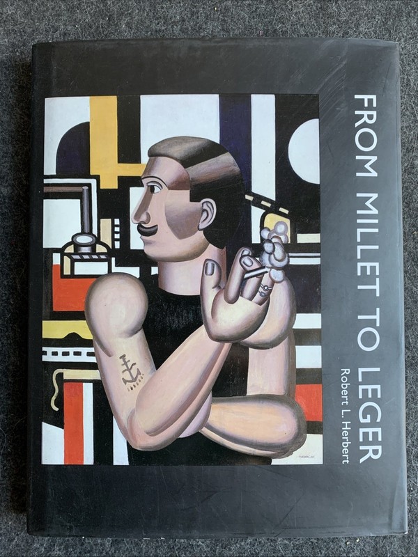 From Millet to Leger : Essays in Social Art History by Robert L. Herbert [HC]