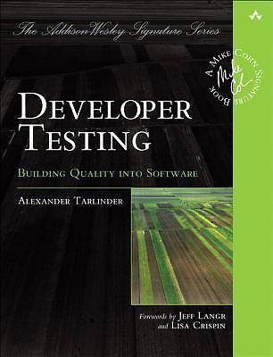 Addison-Wesley Signature Series (Cohn) Ser.: Developer Testing : Building Qualit