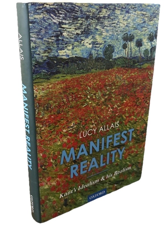 Manifest Reality: Kant’s Idealism and his Realism