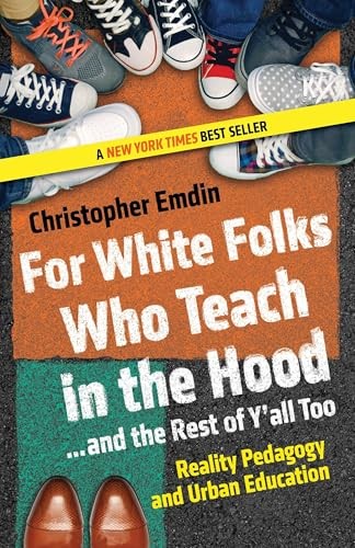 For White Folks Who Teach in the Hood… and the Rest of… by Christopher Emdin