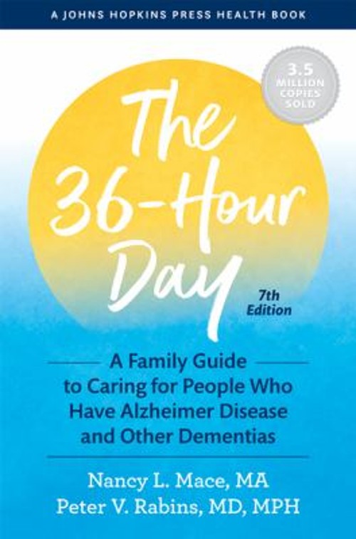 The 36-Hour Day : The Compassionate Guide to Caring for Someone w