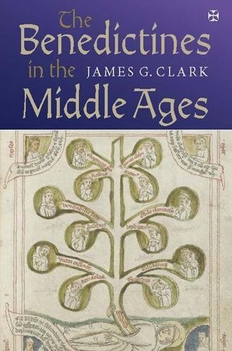 James G. Clark The Benedictines in the Middle Ages (Hardback) Monastic Orders