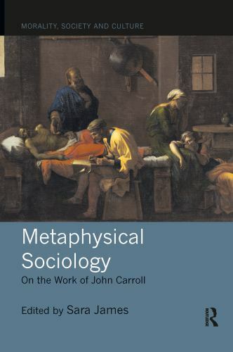 Metaphysical Sociology : On the Work of John Carroll, Paperback by James, Sar…