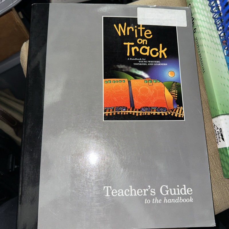 Write on Track A Handbook for Young Writers, Thinkers and Learners for Teachers