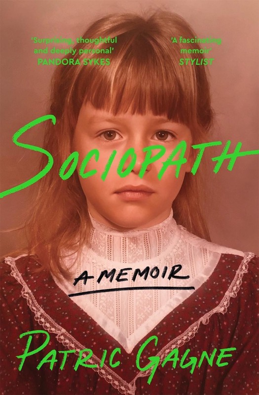Sociopath: The Eye-opening True Story Everyone’s Talking About by Patric Gagne (