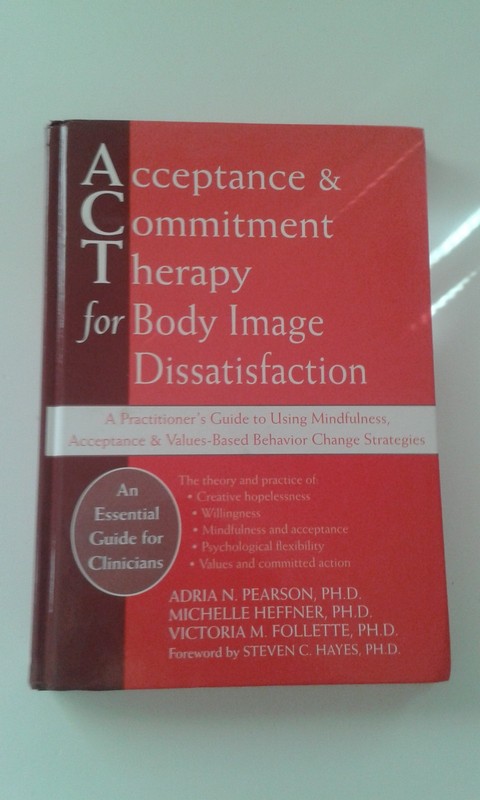 Acceptance and Commitment Therapy for Body Image Dissatisfaction: A Practiti…