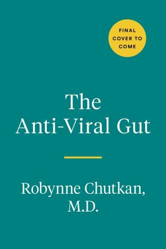 The Anti-Viral Gut: Tackling Pathogens from the Inside Out by Chutkan, Robynne