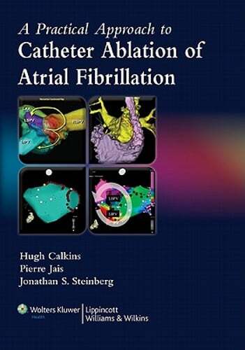A Practical Approach to Catheter Ablation of Atrial Fibrillation by Hugh Calkins