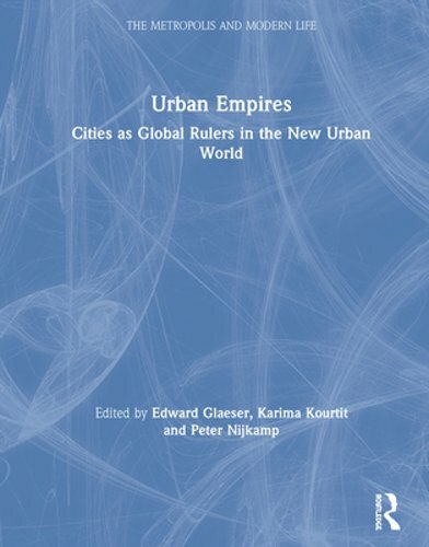 Urban Empires: Cities as Global Rulers in the New Urban World by Edward Glaeser