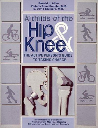 Arthritis of the Hip & Knee: The Active Person’s Guide to Taking Charge by
