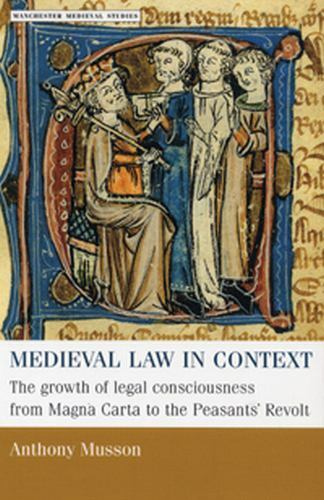 Medieval law in context: The growth of legal consciousness from Magna Carta to