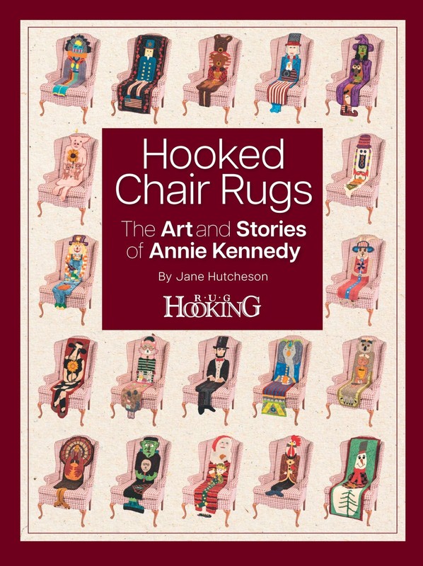HOOKED CHAIR RUGS: THE ART AND STORIES OF ANNIE KENNEDY BY Jane Hutcheson