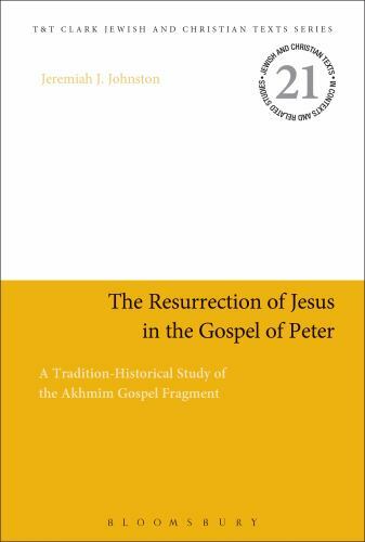 Resurrection of Jesus in the Gospel of Peter : A Tradition-Historical Study o...