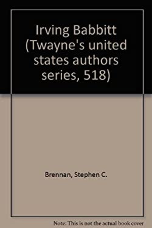Irving Babbitt Hardcover Stephen C., Yarbrough, Stephen R. Brenna