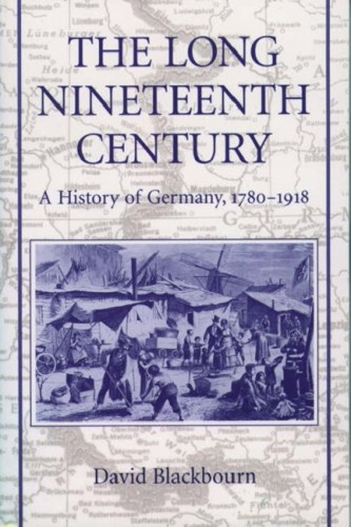 The Long Nineteenth Century : A History of Germany, 1780-1918 Dav