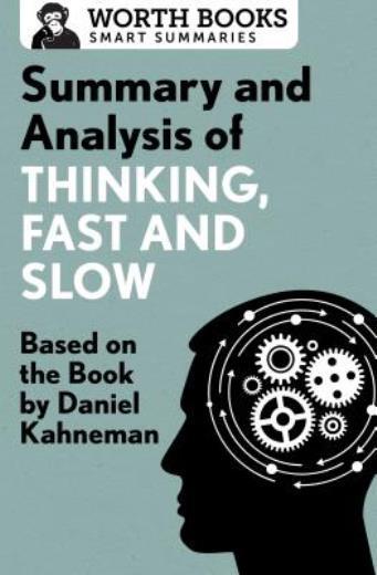 Summary And Analysis Of Thinking, Fast And Slow: Based On The Book By Danie…