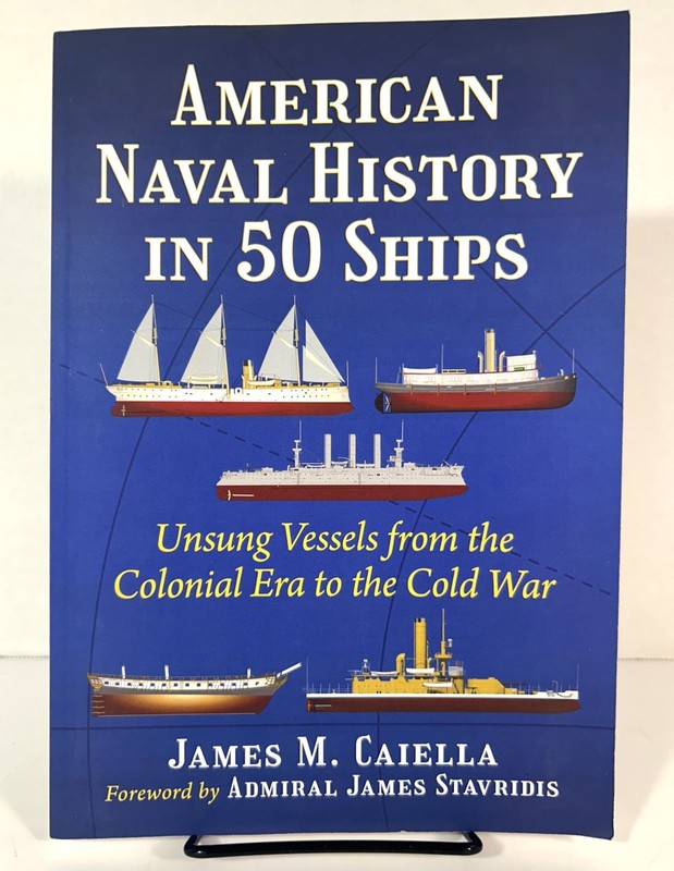 American Naval History in 50 Ships by James M. Caiella 2025 Softcover