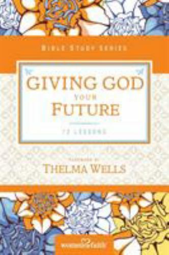 Giving God Your Future (Women of Faith Study Guide Series) – Women of Faith