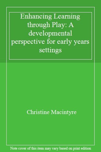 Enhancing Learning through Play: A developmental perspective for